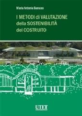 I metodi della valutazione della sostenibilità del costruito di Maria Antonia Barucco edito da Utet Scienze Tecniche