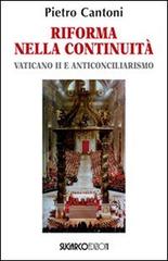 Riforma nella continuità. Vaticano II e anticonciliarismo di Pietro Cantoni edito da SugarCo
