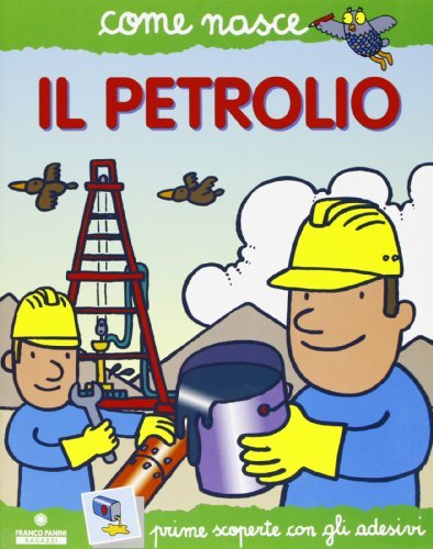 Il petrolio. Con adesivi. Ediz. illustrata di Mario Tozzi edito da Franco Cosimo Panini