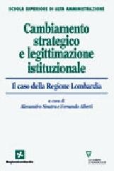 Cambiamento strategico e legittimazione istituzionale. Il caso della Regione Lombardia edito da Guerini e Associati