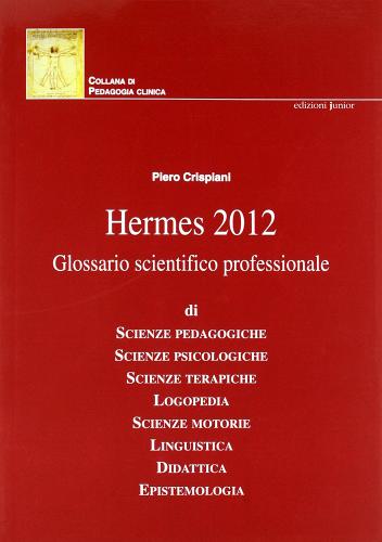 Hermes 2012. Glossario scientifico professionale di Piero Crispiani edito da Edizioni Junior