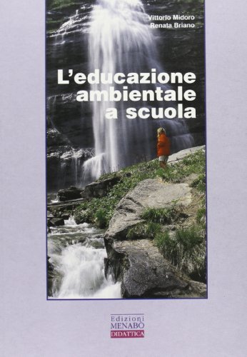 L' educazione ambientale a scuola di Vittorio Midoro, Renata Briano edito da Menabò