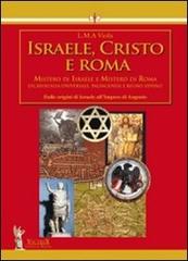 Israele, Cristo e Roma. Mistero di Israele e mistero di Roma vol.1 di L. M. A. Viola edito da Victrix