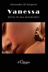 Vanessa. Storia di una metamorfosi di Alessandra Di Gregorio edito da Il Ciliegio