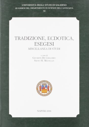 Tradizione, ecdotica, esegesi. Miscellanea di studi edito da Arte Tipografica