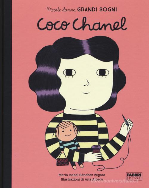 Coco Chanel. Piccole donne, grandi sogni. Ediz. a colori di Maria Isabel Sánchez Vegara edito da Fabbri