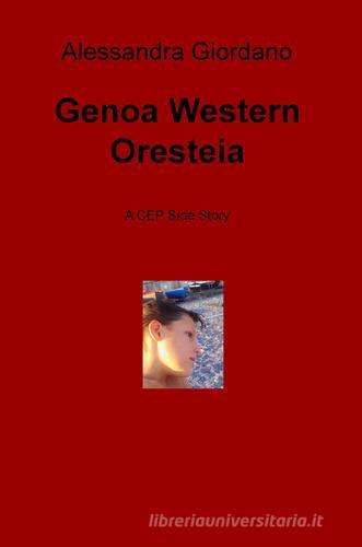 Genoa Western Oresteia. A CEP side story di Alessandra Giordano edito da ilmiolibro self publishing