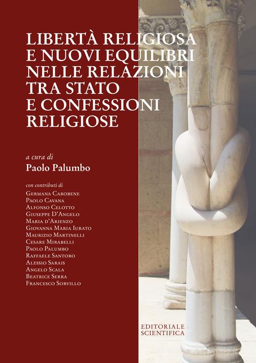 Libertà religiosa e nuovi equilibri nelle relazioni tra Stato e confessioni religiose edito da Editoriale Scientifica