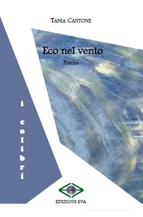 Eco nel vento di Tania Cantone edito da Edizioni Eva