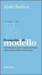 Il concetto di modello. Introduzione ad una epistemologia materialistica della matematica di Alain Badiou edito da Asterios