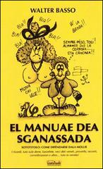 Manuae dea sganassada (El) di Walter Basso edito da Edizioni Scantabauchi
