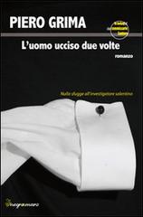 L' uomo ucciso due volte di Piero Grima edito da Negroamaro