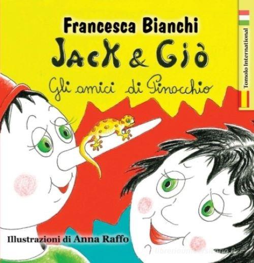 Jack & Giò. Gli amici di Pinocchio. Ediz. italiana e spagnola di Francesca Bianchi edito da Tomolo Edizioni