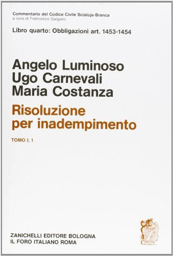 Commentario del codice civile. Risoluzione per inadempimento vol.1.1 di Angelo Luminoso, Ugo Carnevali, Maria Costanza edito da Zanichelli
