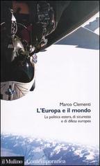 L' Europa e il mondo. La politica estera, di sicurezza e di difesa europea di Marco Clementi edito da Il Mulino