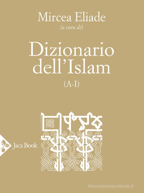 Dizionario dell'Islam (A-I) edito da Jaca Book