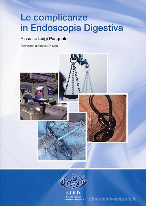 Le complicanze in endoscopia digestiva di Luigi Pasquale edito da Edizioni del Graffio