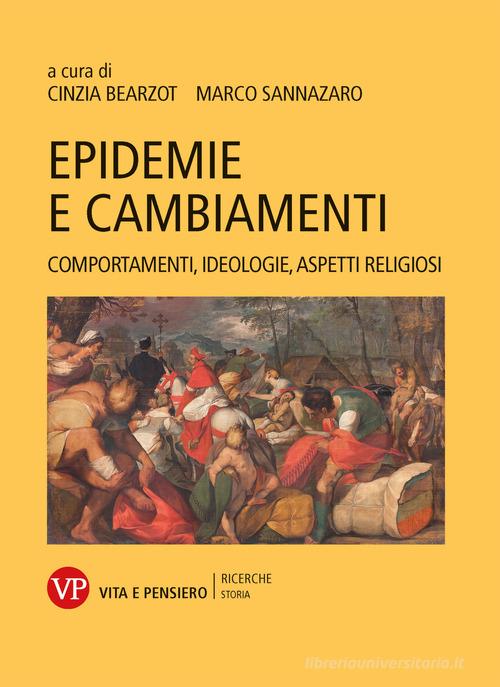 Epidemie e cambiamenti. Comportamenti, ideologie, aspetti religiosi di Cinzia Bearzot, Marco Sannazaro edito da Vita e Pensiero