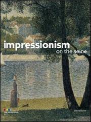 Impressionism on the Seine edito da Silvana