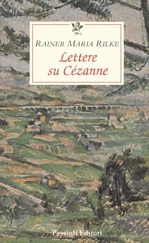 Lettere su Cézanne di Rainer Maria Rilke edito da Passigli