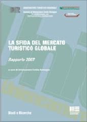 La sfida del mercato turistico globale. Rapporto 2007 edito da Maggioli Editore