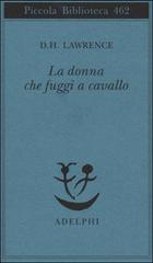 La donna che fuggì a cavallo di D. H. Lawrence edito da Adelphi