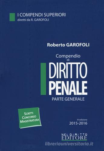 Compendio di diritto penale. Parte generale di Roberto Garofoli edito da Neldiritto Editore