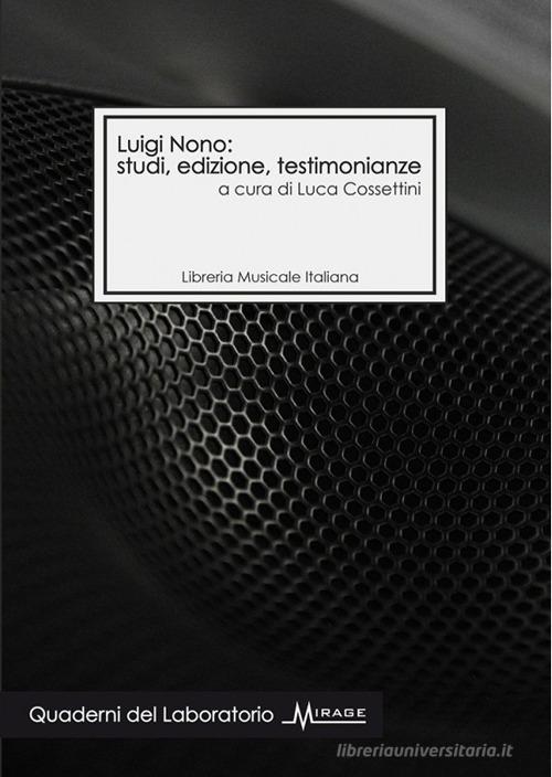 Luigi Nono: studi, edizione, testimonianze edito da LIM
