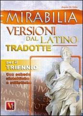 Mirabilia. Versioni dal latino tradotte per il triennio di Zopito Di Tillio edito da Vestigium