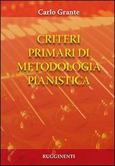 Criteri primari di metodologia pianistica di Carlo Grante edito da Rugginenti