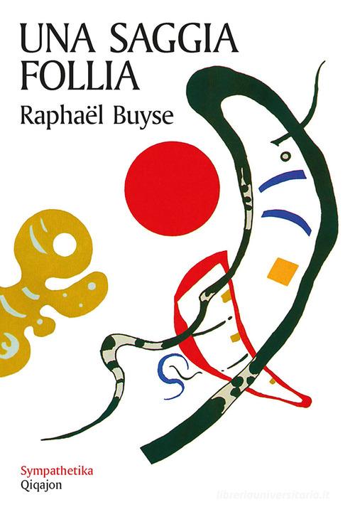 Una saggia follia di Raphaël Buyse edito da Qiqajon