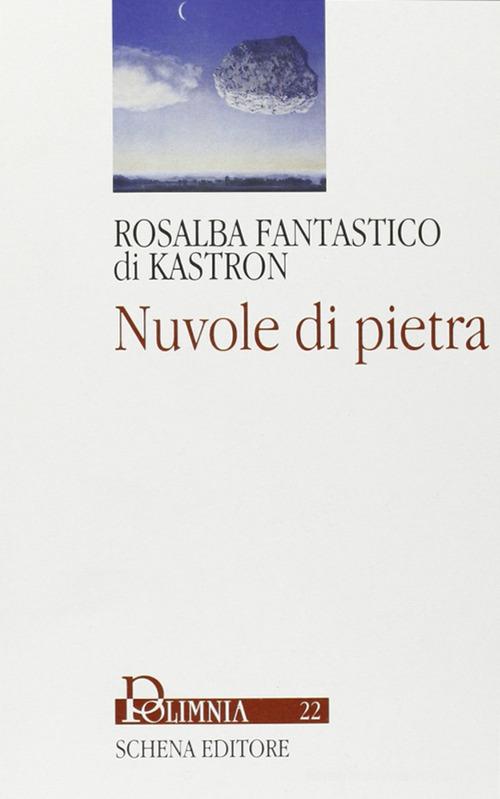 Nuvole di pietra di Rosalba Fantastico di Kastron edito da Schena Editore