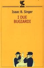 I due bugiardi di Isaac Bashevis Singer edito da Guanda