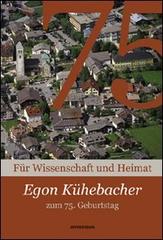 Kühebacher egon zum 75. Geburtstag für wissenschaft und heimat di Hans Griessmair edito da Athesia