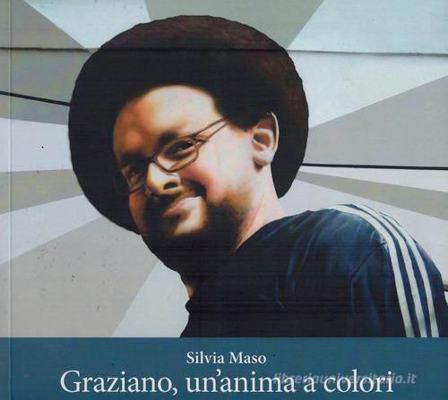 Graziano, un'anima a colori di Silvia Maso edito da De Bastiani