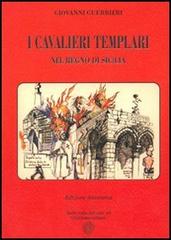 I cavalieri Templari nel Regno di Sicilia di Giovanni Guerrieri edito da Sulla Rotta del Sole
