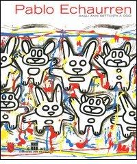 Pablo Echaurren. Dagli anni Settanta a oggi. Catalogo della mostra (Roma, 24 giugno-12 settembre 2004) edito da Gallucci
