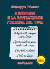 I gesuiti e la rivoluzione italiana nel 1848 di Giuseppe Brienza edito da Solfanelli