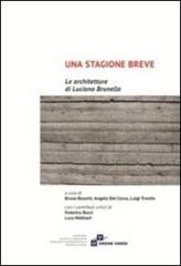 Una stagione breve. Le architetture di Luciano Brunella. Con DVD edito da Ordine Architetti Varese