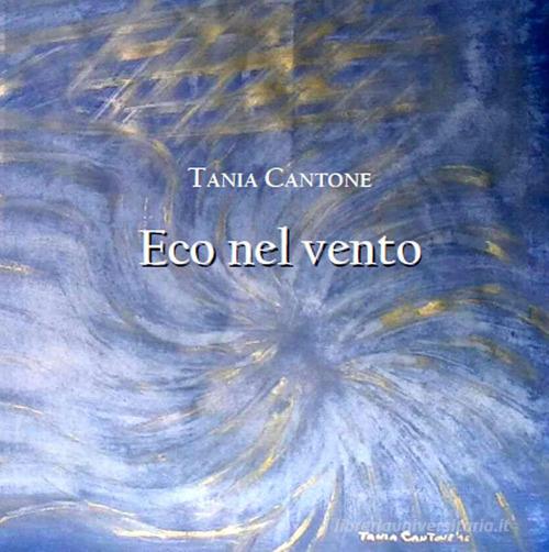 Eco nel vento. Audiolibro. CD Audio formato MP3. Ediz. ridotta di Tania Cantone edito da Edizioni Eva