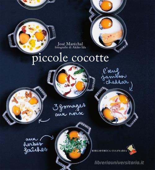 Piccole cocotte di José Maréchal edito da Bibliotheca Culinaria