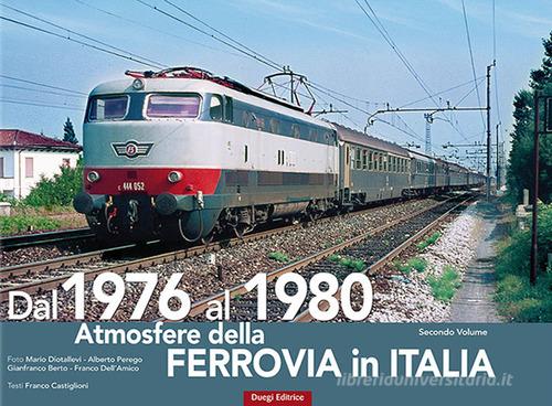 Atmosfere della ferrovia in Italia. Ediz. illustrata vol.2 di Franco Castiglioni edito da Duegi