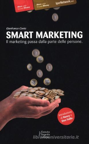 Smart marketing. Il marketing passa dalla parte delle persone di Gianfranco Conte edito da Fausto Lupetti Editore