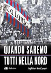 Quando saremo tutti nella nord di Luigi Pulvirenti, Michele Spampinato edito da Eclettica