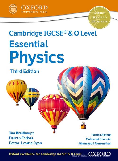 Cambridge IGCSE and O level essential physics. Student's book. Per le Scuole superiori. Con espansione online di Jim Breithaupt, Darren Forbes edito da Oxford University Press