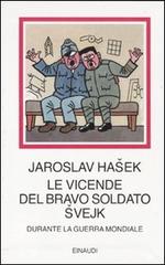 Le vicende del bravo soldato Svejk durante la guerra mondiale di Jaroslav Hasek edito da Einaudi