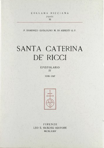 Santa Caterina de' Ricci. Epistolario vol.4 di Guglielmo Di Agresti edito da Olschki
