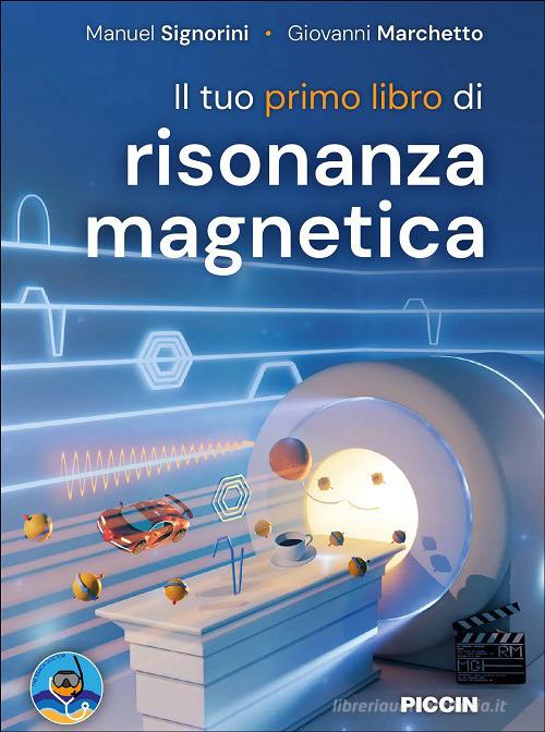 Il tuo primo libro di risonanza magnetica di Manuel Signorini, Giovanni Marchetto edito da Piccin-Nuova Libraria