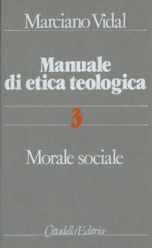 Manuale di etica teologica vol.3 di Marciano Vidal edito da Cittadella