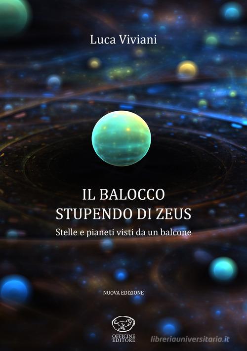 Il balocco stupendo di Zeus. Stelle e pianeti visti da un balcone di Luca Viviani edito da Officine Pindariche